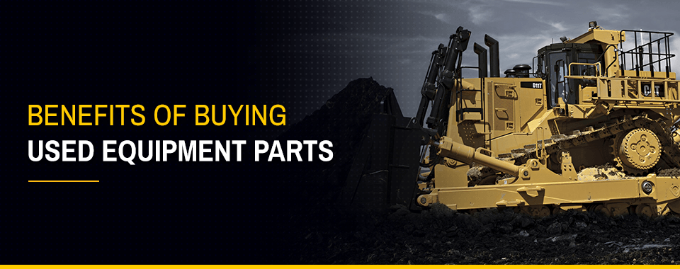 Benefits Buying Used Equipment Parts