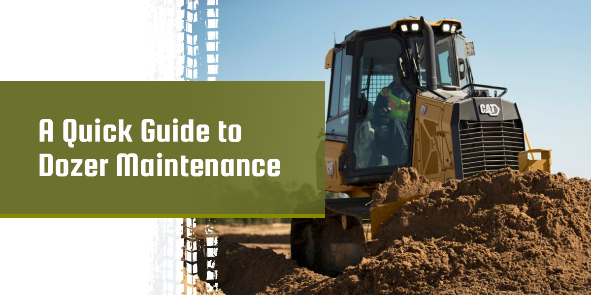 A Quick Guide to Dozer Maintenance